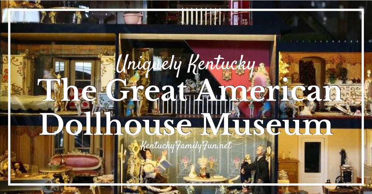 Uniquely Kentucky Great American Dollhouse Museum